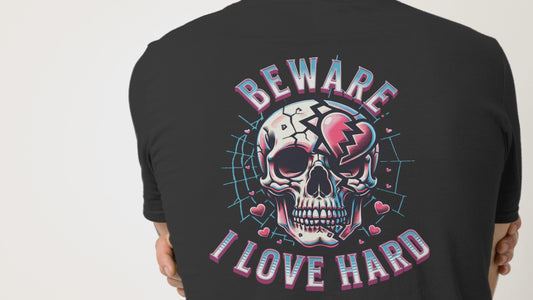 BEWARE I LOVE HARD Unisex t-shirt