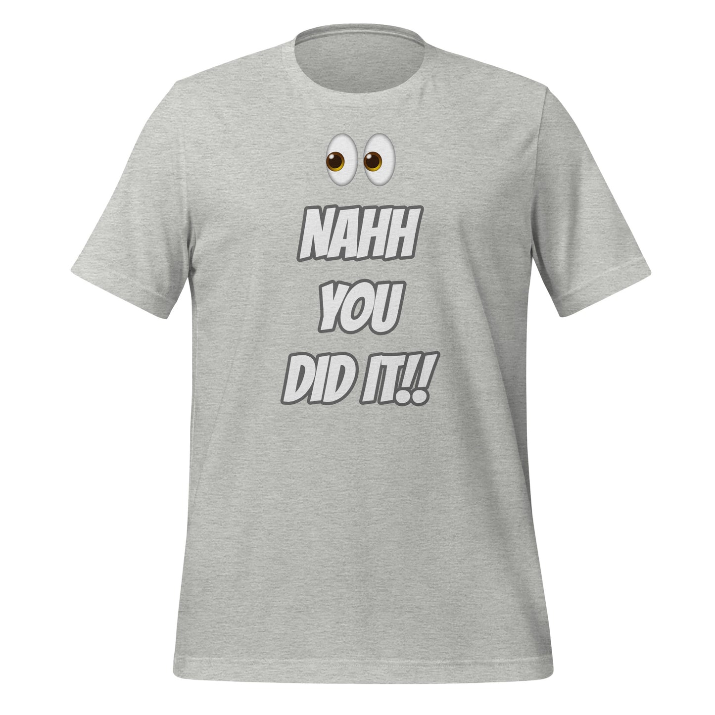 NAH YOU DID IT Unisex t-shirt