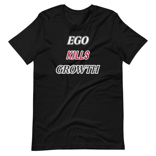 EGO KILLS GROWTH Unisex t-shirt