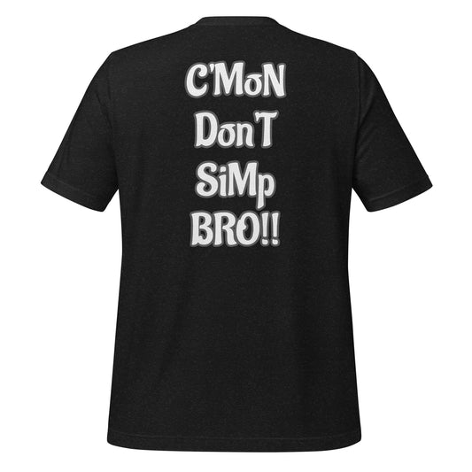 C'MON DON'T SIMP BRO (BLANK FRONT) Unisex t-shirt