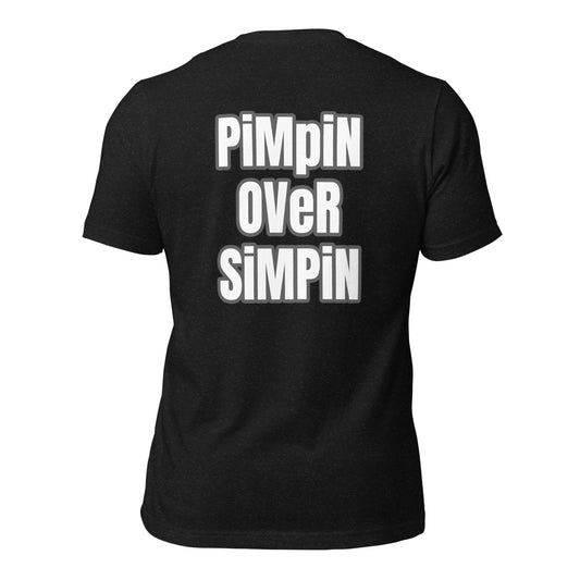 PIMPIN OVER SIMPIN(BLANK FRONT) Unisex t-shirt