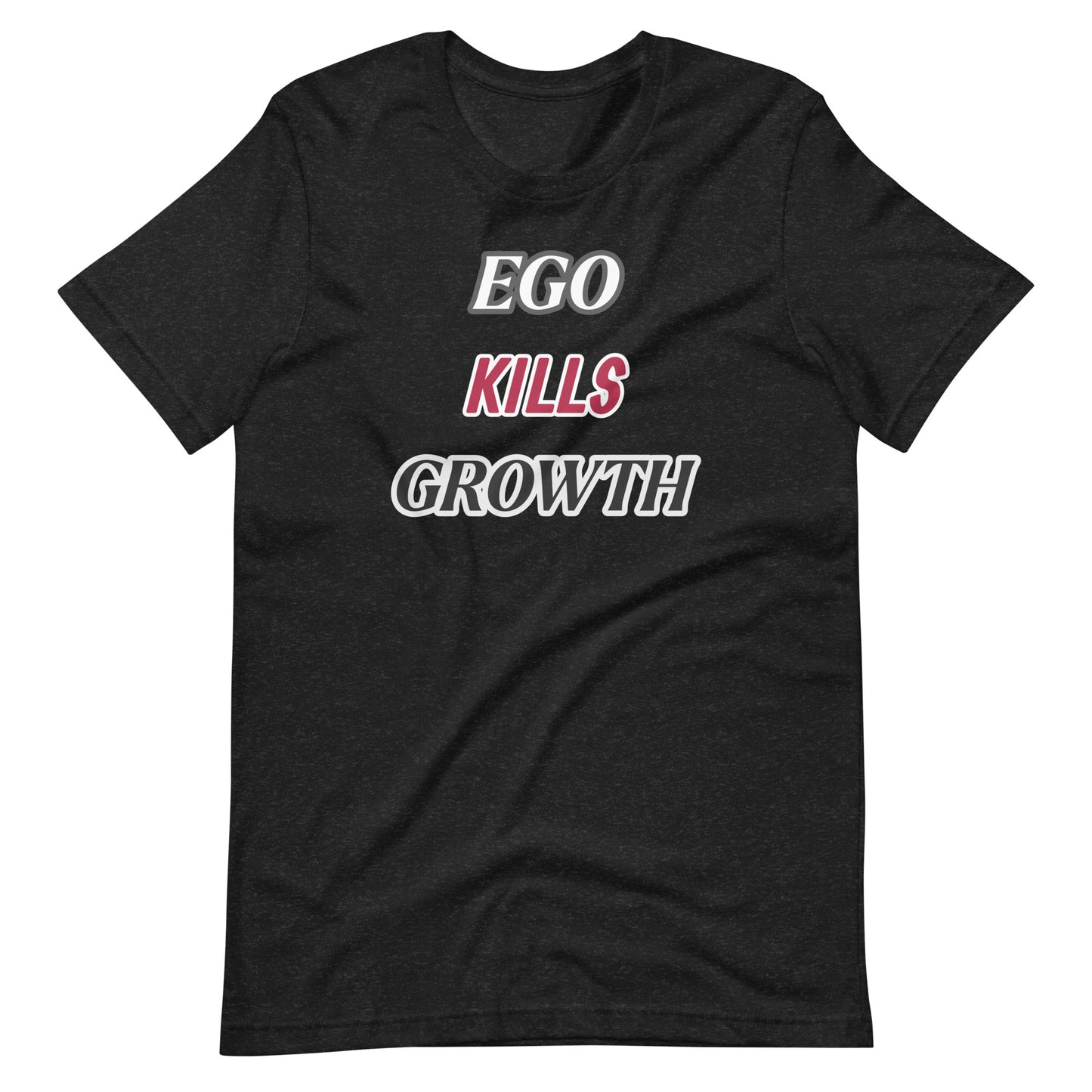 EGO KILLS GROWTH Unisex t-shirt